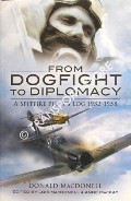 Book cover of From Dogfight to Diplomacy - A Spitfie Pilot's Log 1932 - 1958 by MacDONELL, Donald